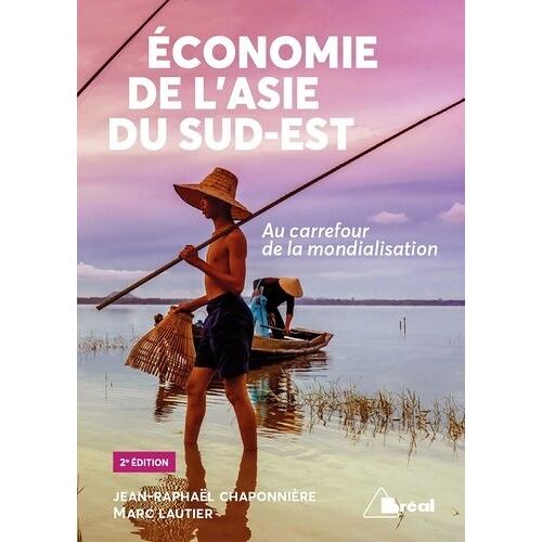 Economie De L'asie Du Sud-Est - Au Carrefour De La Mondialisation