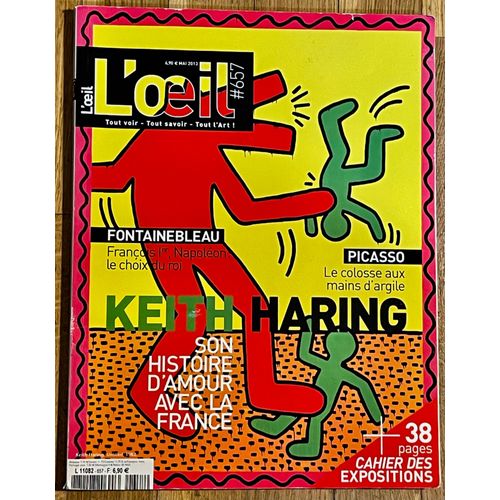 Keith Haring- Magazine L'oeil N° 657 De Mai 2013- Consacré À Keith Haring- Dans Ce Numero - Fontainebleau -François I° Picasso-Le Colosse Aux Mais D'argile- Magazine Rare-
