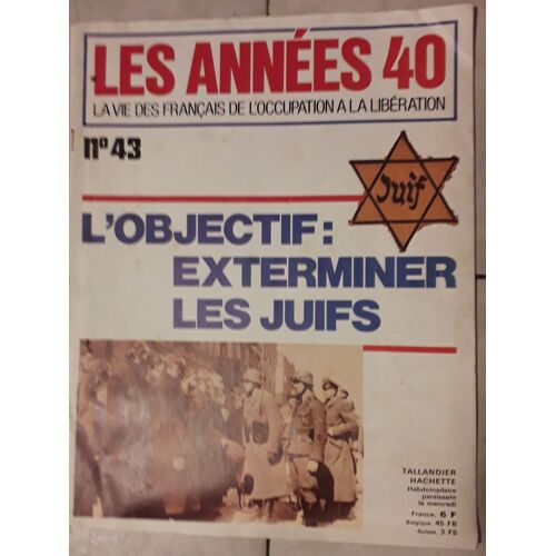 Les Années 40, La Vie Des Français De L'Occupation À La Libération 43, "Objectif, Exterminer Les Juifs"
