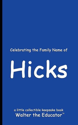 Celebrating The Family Name Of Hicks (Celebrating Family Names Book)