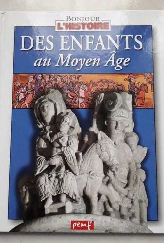 Bonjour L'histoire Enfants Au Moyen Age - Des