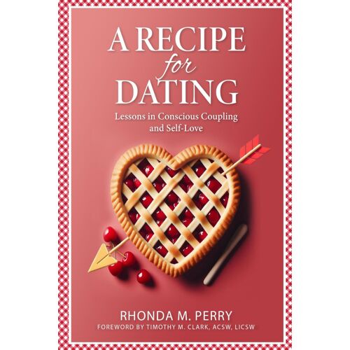 A Recipe For Dating: Lessons In Conscious Coupling And Self-Love