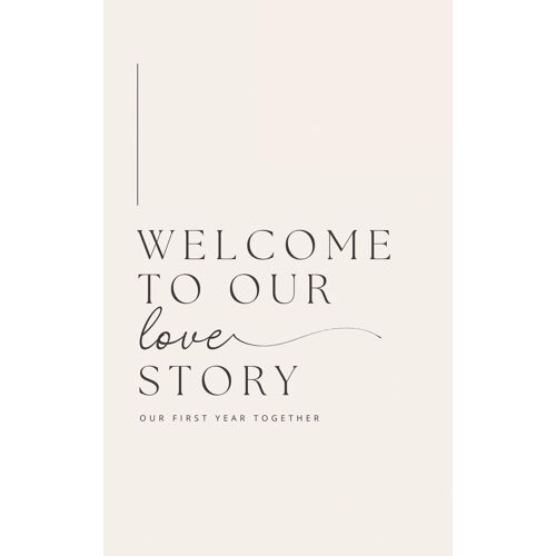 Welcome To Our Love Story ( Our First Year Together)