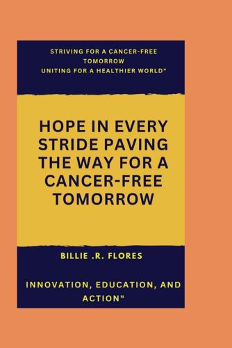 Striving For A Cancer Free Tomorrow: Uniting For A Healthier World