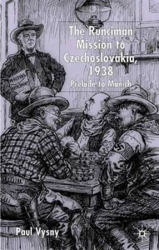 The Runciman Mission To Czechoslovakia 1938