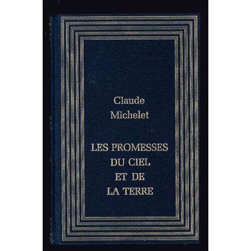 Les Promesses Du Ciel Et De La Terre - Claude Michelet - 1985 - 416 Pages 20,8 X 13,2 Cm