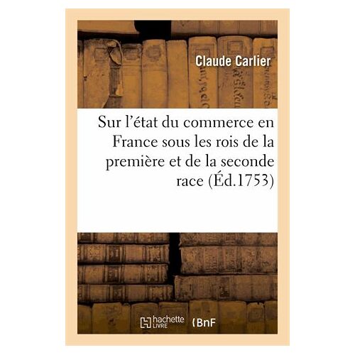 Dissertation Sur L'état Du Commerce En France Sous Les Rois De La Première Et De La Seconde Race