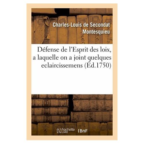 Défense De L'esprit Des Loix, A Laquelle On A Joint Quelques Eclaircissemens