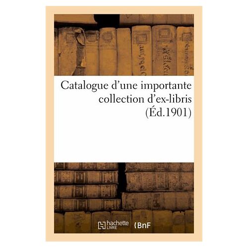 Catalogue D'une Importante Collection D'ex-Libris