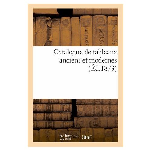 Catalogue De Tableaux Anciens Et Modernes
