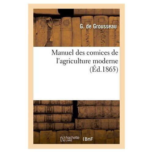 Manuel Des Comices De L'agriculture Moderne