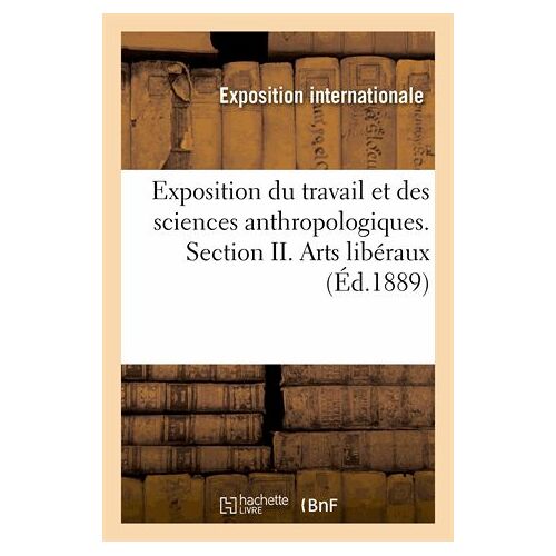 Catalogue Général Officiel, Exposition Rétrospective Du Travail Et Des Sciences Anthropologiques
