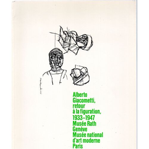 Alberto Giacometti - Retour À La Figuration, 1933-1947, Musée Rath, Genève, 3 Juillet-28 Septembre 1986, Musée National D'art Moderne, Paris, 15 Octobre 1986-5 Janvier 198