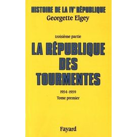 Histoire De La Ive République - Tome 3, La République Des Tourmentes (1954-1959) Tome 1, Métamorphoses Et Mutations