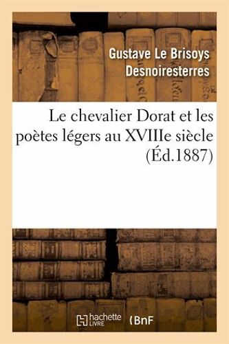 Le Chevalier Dorat Et Les Poètes Légers Au Xviiie Siècle