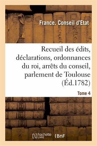 Recueil Des Édits, Déclarations Et Ordonnances Du Roi, Arrèts Du Conseil