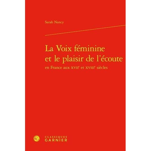 La Voix Féminine Et Le Plaisir De L'écoute En France Aux Xviie Et Xviiie Siècles