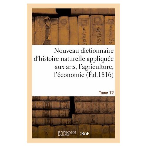 Nouveau Dictionnaire D'histoire Naturelle. Tome 12