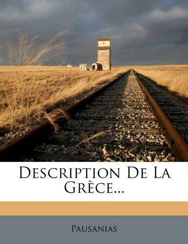 Description De La Grèce De Pausanias Tome Troisième