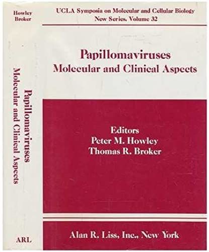 Papillomaviruses: Molecular And Clinical Aspects (Ucla Symposia On Molecular And Cellular Biology)