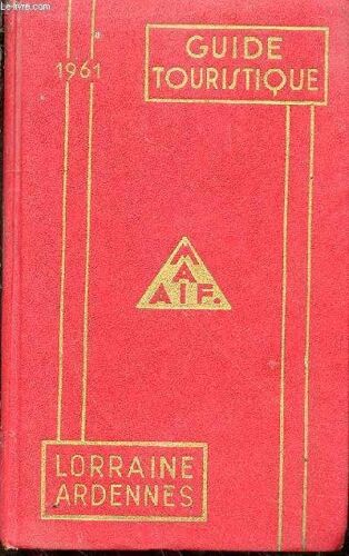 Lorraine. Ardennes. Guide De La M.A.A.I.F