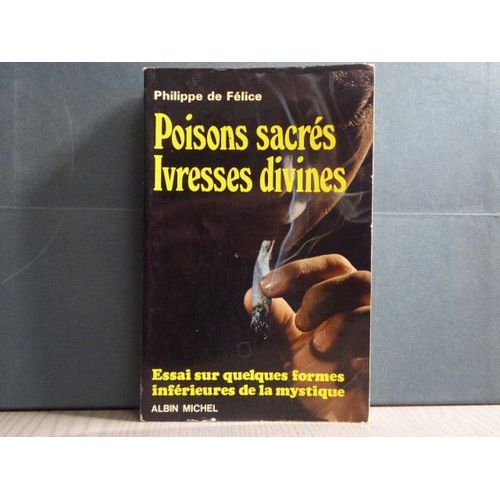 Poisons Sacres, Ivresses Divines. Essai