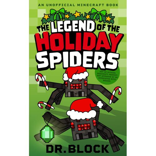 The Legend Of The Holiday Spiders: An Unofficial Minecraft Book (Holiday Books For Minecrafters)