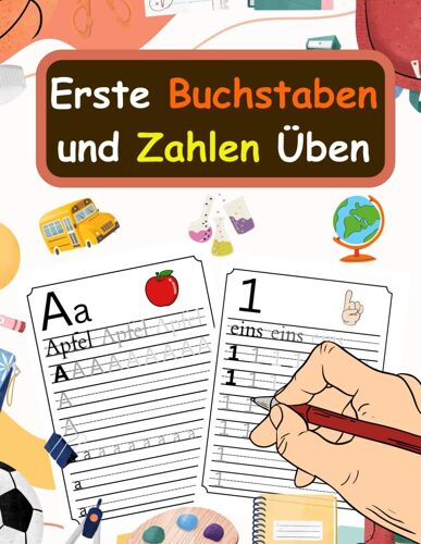 Erste Buchstaben Und Zahlen Üben: Spielend Einfach Buchstaben Und Zahlen Lernen, Buchstaben Und Zahlen, Ideal Vorschulbuch Für Kinder Ab 4 Jahren