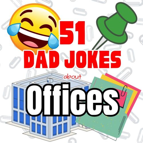 51 Dad Jokes About Offices