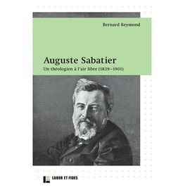 Auguste Sabatier - Un Théologien À L'air Libre (1839-1901)