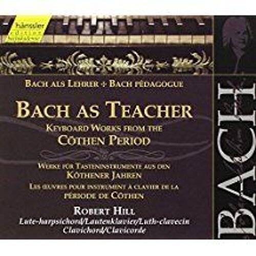 Johann Sebastian Bach (1685-1750) : Oeuvres Pour Instruments À Clavier Période De Coethen Cöthen Bwv 815a 819 957 902a Par Robert Hill Clavicorde D'après Friderici 1750 Et Luth-Clavecin De Keith Hill