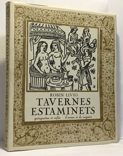 Tavernes Estaminets Guinguettes Et Cafés D'antan Et De Naguère