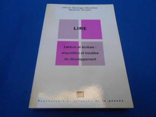 Lire. Lecture Et Écriture: Acquisition Et Troubles Du Développement