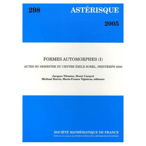 Astérisque N° 298/2005 - Formes Automorphes - Volume 1, Actes Du Semestre Du Centre Emile Borel, Printemps 2000