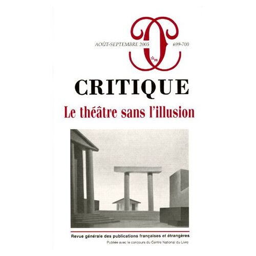 Critique N° 699-700, Août-Sep - Le Théâtre Sans L'illusion