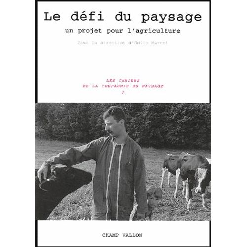 Les Cahiers De La Compagnie Du Paysage Tome 3 - Le Défi Du Paysage - Un Projet Pour L'agriculture