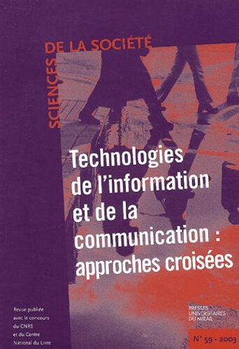 Sciences De La Société N° 59 Mai 2003 - Technologies De L'information Et De La Communication : Approches Croisées