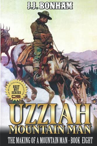 Uzziah: Mountain Man: The Making Of A Mountain Man: A Eighth Mountain Man Adventure