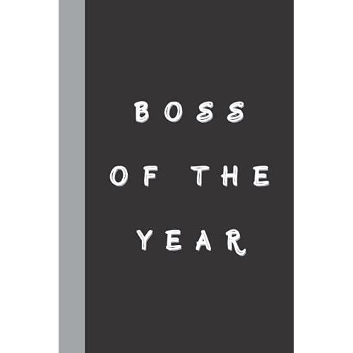 Boss Of The Year: Funny Gag Gift Notebook Journal, Funny Quote White Elephant Notebook For Boss, Coworkers, Family, Friends And Couples