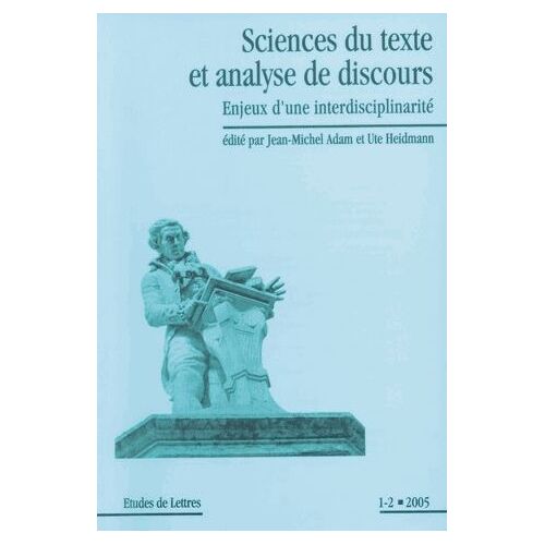 Etudes De Lettres N°1-2, 2005 - Science Du Texte Et Analyse De Discours - Enjeux D'une Interdisciplinarité