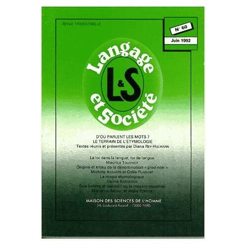 Langage & Société N° 60, Juin 1992 - D'où Parlent Les Mots ? - Le Terrain De L'étymologie