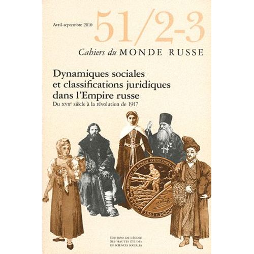 Cahiers Du Monde Russe N° 51/2-3, Avril-Sep - Dynamiques Sociales Et Classifications Juridiques Dans L'empire Russe - Du Xviie Siècle À La Révolution De 1917