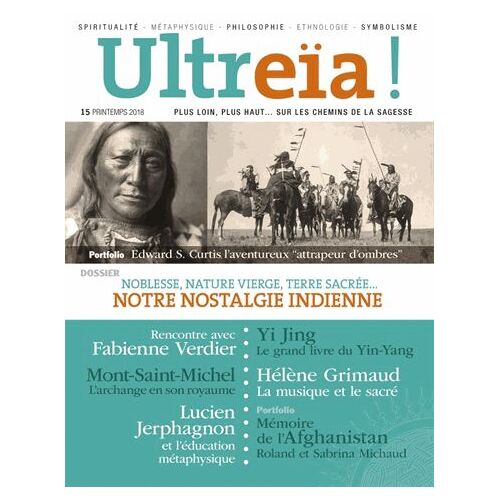 Ultreïa ! N° 15, Printemps 2018 - Noblesse, Nature Vierge, Terre Sacrée... Notre Nostalgie Indienne