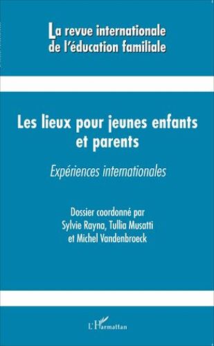La Revue Internationale De L'éducation Familiale N° 40, 2016 - Les Lieux Pour Jeunes Enfants Et Parents - Expériences Internationales