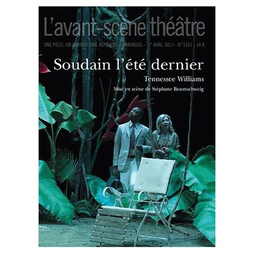 L'avant-Scène Théâtre N° 1421, 1er Avril 2017 - Soudain L'été Dernier
