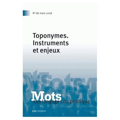 Mots, Les Langages Du Politique N° 86, Mars 2008 - Toponymes - Instruments Et Enjeux