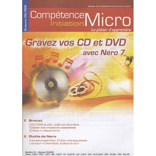 Compétence Micro N° 52 - Gravez Vos Cd Et Vos Dvd Avec Nero 7