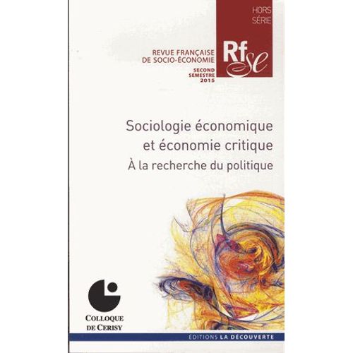 Revue Française De Socio-Économie Hors-Série, Second Semestre 2015 - Sociologie Économique Et Économie Critique - A La Recherche Du Politique