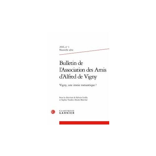 Bulletin De L'association Des Amis D'alfred De Vigny N° 1 - Vigny, Une Ironie Romantique ?