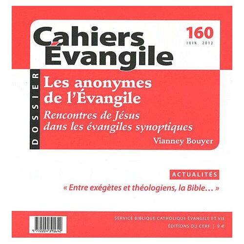 Cahiers Evangile N° 160, Juin 2012 - Les Anonymes De L'evangile - Rencontres De Jésus Dans Les Évangiles Synoptiques